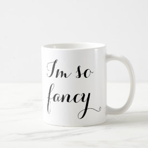 I'm so fancy funny girly black white chic coffee mug