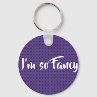 I'm so fancy keychain*** key ring