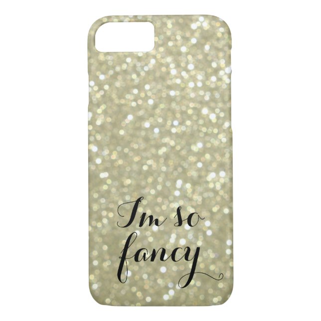 I'm so Fancy Sparkly Gold iPhone 7 Case (Back)