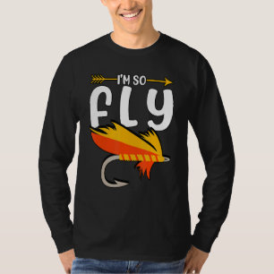 I'm So Fly Boating Fishing Hooks Fisherman T-Shirt