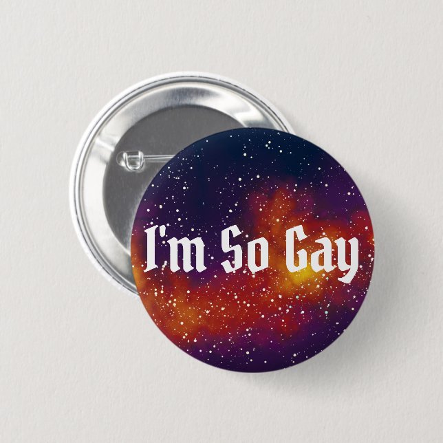 I'm So Gay Customisable Galaxy Identity 6 Cm Round Badge (Front & Back)