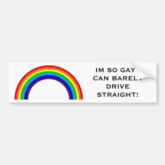 IM SO GAY I CAN BARELY DRIVE STRAIGHT! BUMPER STICKER (Front)