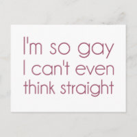 I'm So Gay I Can't Even Think Straight