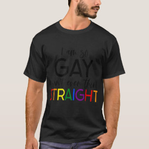 I'm So Gay I Can't Even Think Straight Rainbow LGB T-Shirt