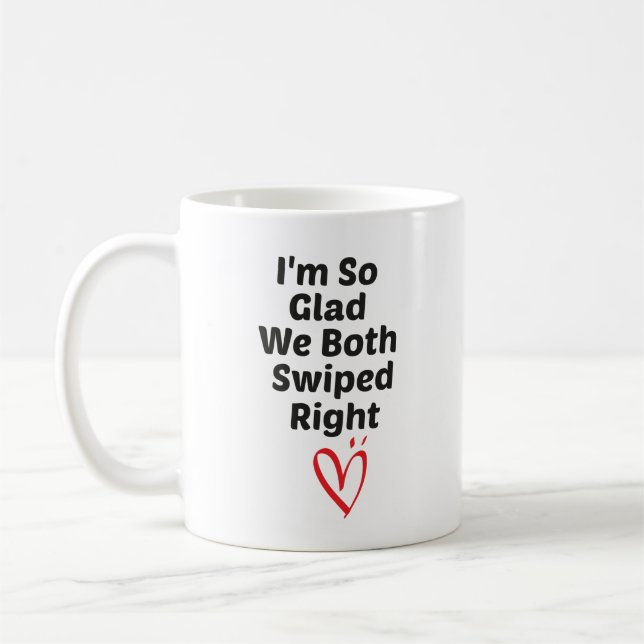I'm so glad we both swiped right,Valentines day  Coffee Mug (Left)