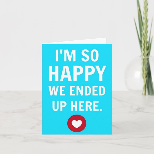 I'm So Glad We Ended Up Here Notecard (Front)