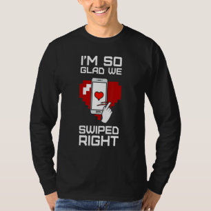 I'm So Glad We Swiped Right Valentine's Day Couple T-Shirt