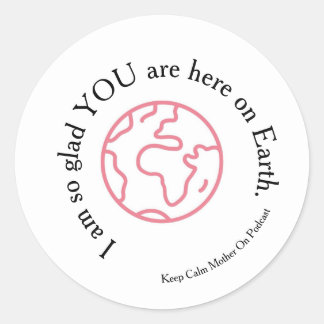 I'm so glad you are here  classic round sticker