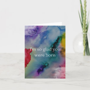 I'm so glad you were born card