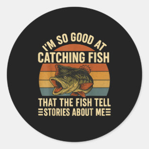 I'm So Good At Catching Fihat The Fiell Stories  Classic Round Sticker