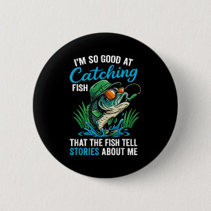 I'm So Good At Catching Fish Funny Saying Quote Lo 6 Cm Round Badge