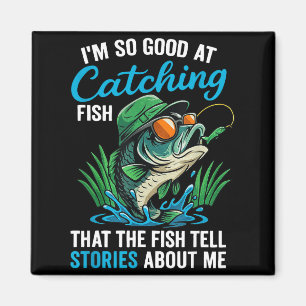 I'm So Good At Catching Fish Funny Saying Quote Lo Magnet