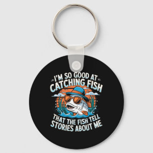 I'm So Good At Catching Fish That The Fish Tell St Key Ring