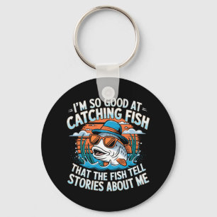 I'm So Good At Catching Fish That The Fish Tell St Key Ring