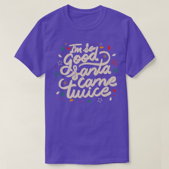 Im so Good Santa Came Twice by Tobe Fonseca T-Shirt (Design Front)