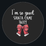 I'm So Good Santa Came Twice Christmas Coquette Bo Classic Round Sticker<br><div class="desc">I'm So Good Santa Came Twice Christmas Coquette Bow Couples</div>
