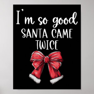I'm So Good Santa Came Twice Christmas Coquette Bo Poster