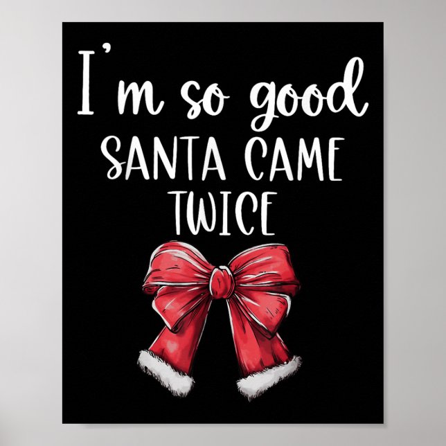 I'm So Good Santa Came Twice Christmas Coquette Bo Poster (Front)