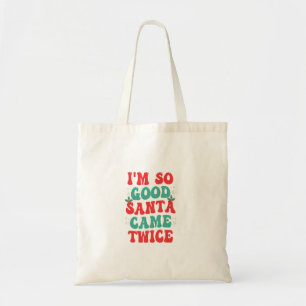 I'm So Good Santa Came Twice Christmas Funny  Tote Bag