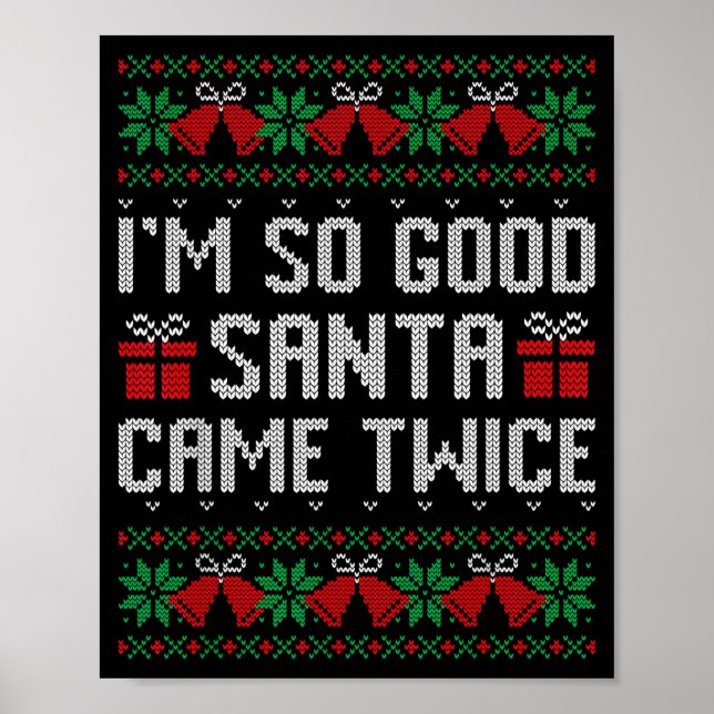 Im So Good Santa Came Twice Christmas Outfits Xmas Poster (Front)