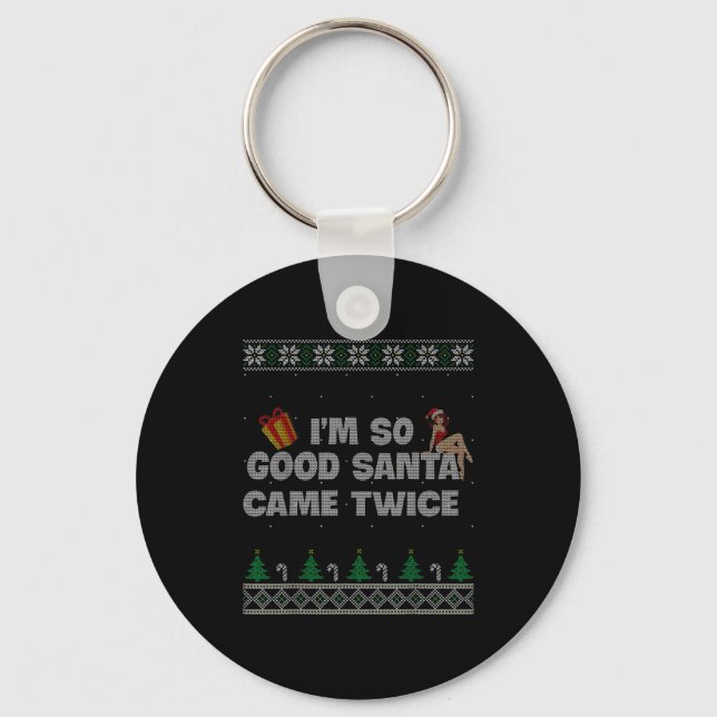 I'm So Good Santa Came Twice Dirty Christmas Joke  Key Ring (Front)