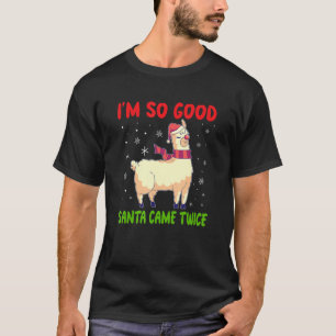 I'm so good santa came twice funny christmas llama T-Shirt