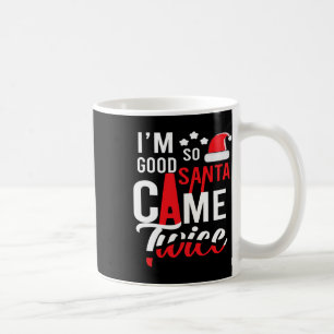I'm So Good Santa Came Twice Funny Christmas Pajam Coffee Mug