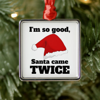 I'm so good, Santa came twice Metal Tree Decoration