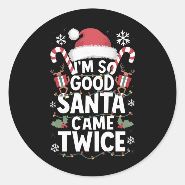 I'm So Good Santa Came Twice Santa Christmas  Classic Round Sticker (Front)