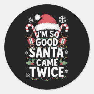 I'm So Good Santa Came Twice Santa Christmas  Classic Round Sticker