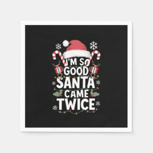 I'm So Good Santa Came Twice Santa Christmas  Napkin