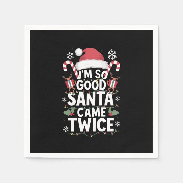 I'm So Good Santa Came Twice Santa Christmas  Napkin (Front)