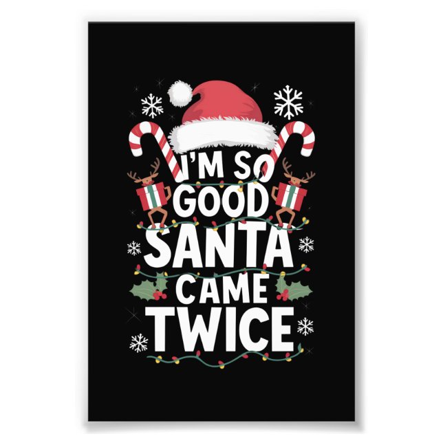 I'm So Good Santa Came Twice Santa Christmas  Photo Print (Front)