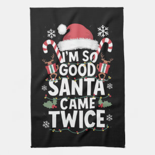 I'm So Good Santa Came Twice Santa Christmas Tea Towel