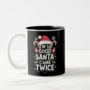 I'm So Good Santa Came Twice Santa Christmas  Two-Tone Coffee Mug