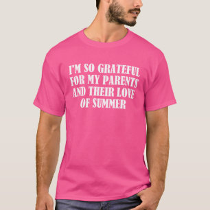 I'm so grateful for my parents and their love of s T-Shirt