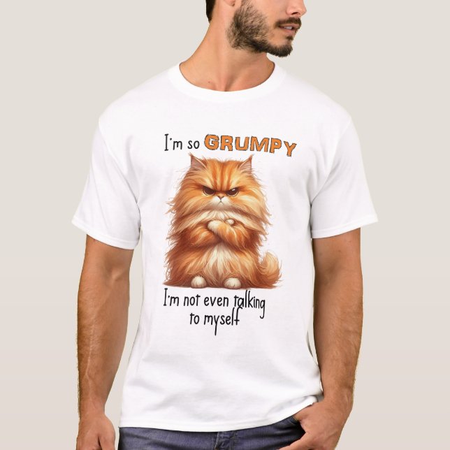 I'm so Grumpy, Funny T-Shirt (Front)