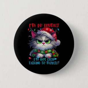 I'm So Grumpy I'm Not Even Talking To Myself Cat C 6 Cm Round Badge