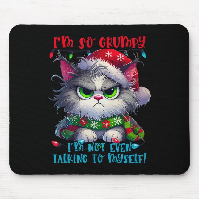 I'm So Grumpy I'm Not Even Talking To Myself Cat C Mouse Mat (Front)