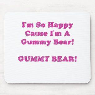 I'm So Happy Cause I'm A Gummy Bear! Mouse Mat