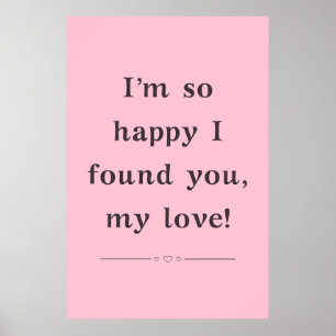 I'm So Happy I Found You My Love" Quote Poster