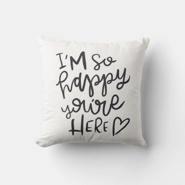 I'm so happy you're here! Pillow (Front)