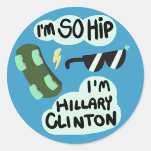 "I'm So Hip, I'm Hillary Clinton" sticker