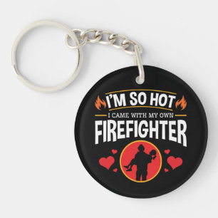 I'm So Hot I Came with My Own Firefighter Key Ring