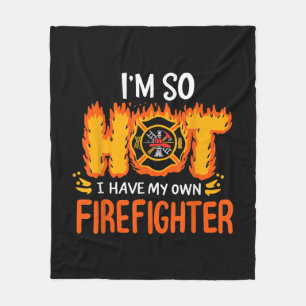 I'm So Hot I Have My Own Firefighter Fleece Blanket