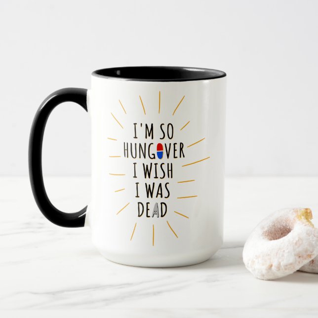 I'm So Hungover I Wish I Was Dead Funny Mug (With Donut)