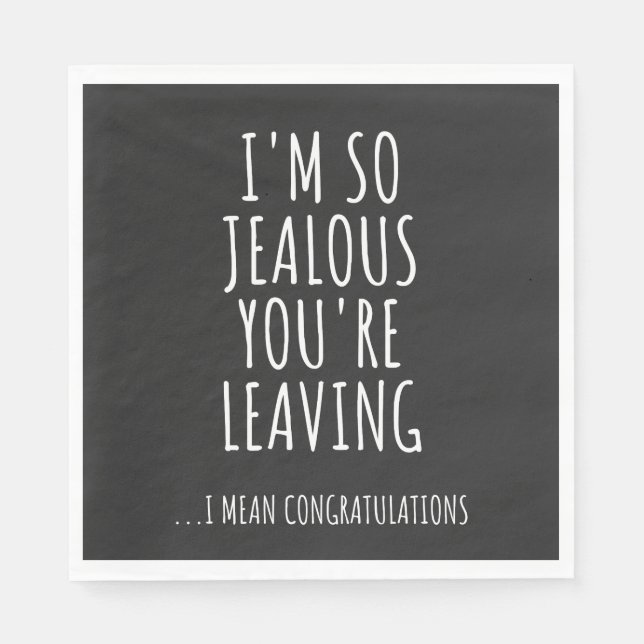 I'm So Jealous You're Leaving Napkin (Front)