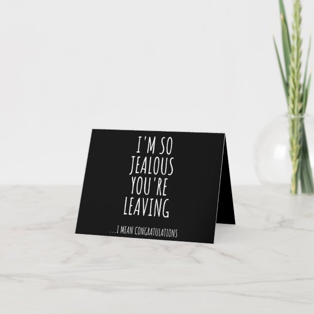 I'm So Jealous You're Leaving Note Card (Front)