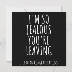 I'm So Jealous You're Leaving Save The Date