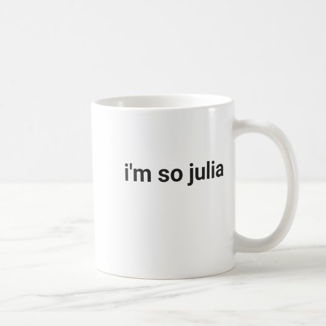 I'm So Julia Shirt, Funny I'm So Julia Meme  Coffee Mug (Right)